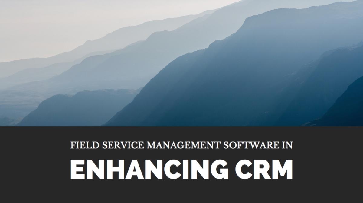 FSM software enhances CRM
