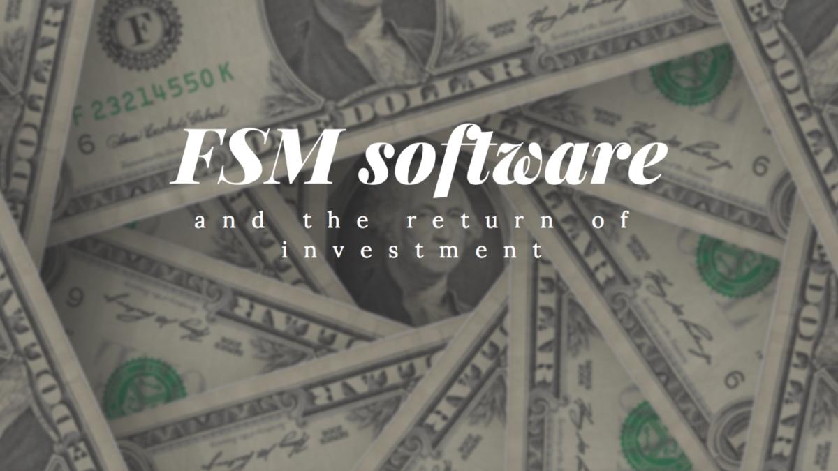 FSM software ROI